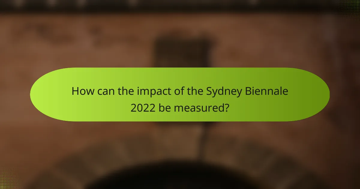 How can the impact of the Sydney Biennale 2022 be measured?