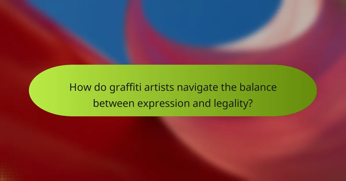 How do graffiti artists navigate the balance between expression and legality?