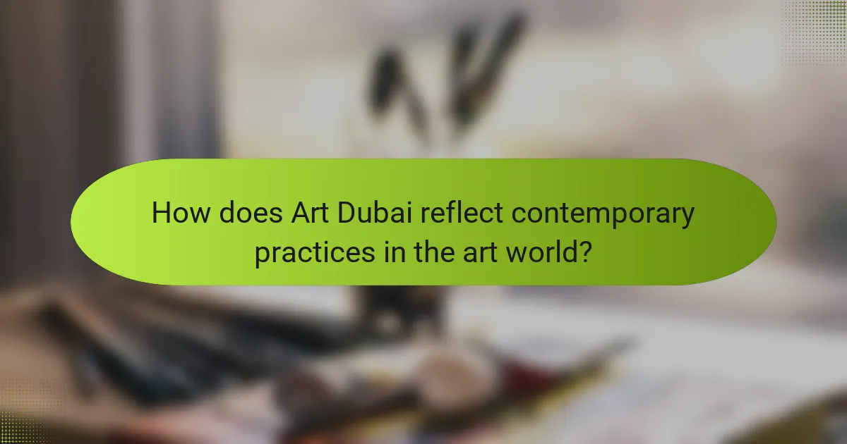 How does Art Dubai reflect contemporary practices in the art world?