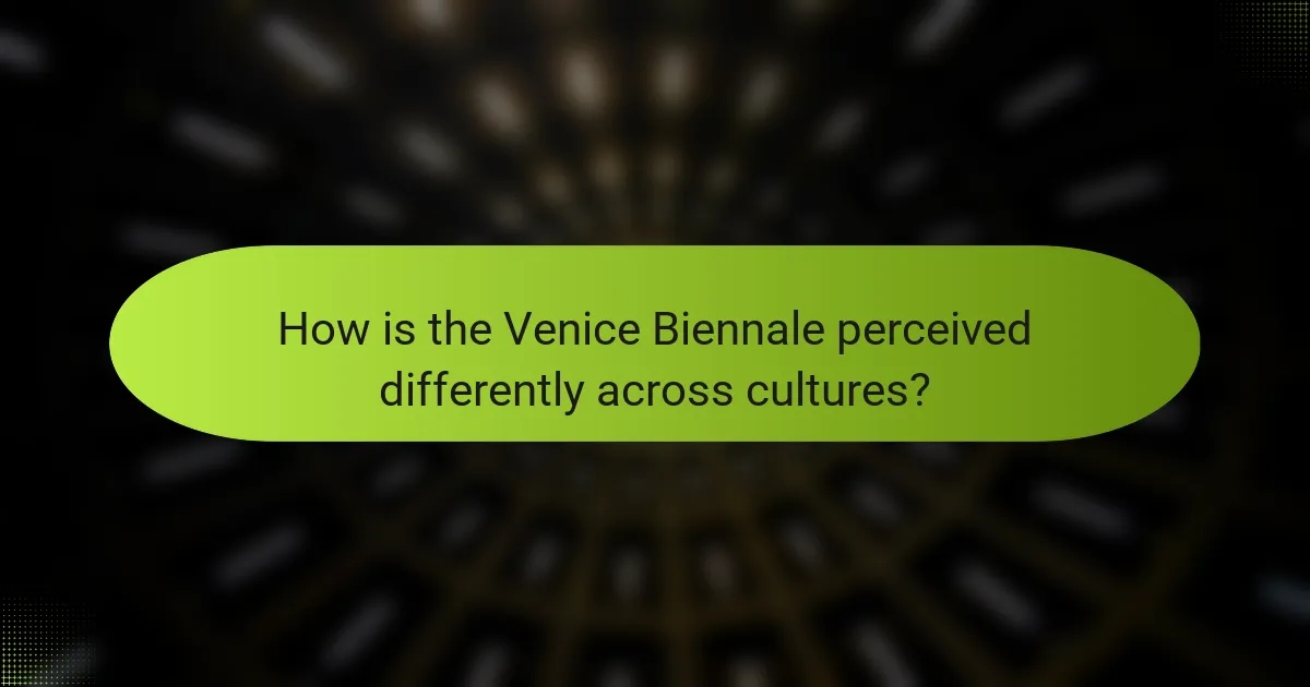 How is the Venice Biennale perceived differently across cultures?