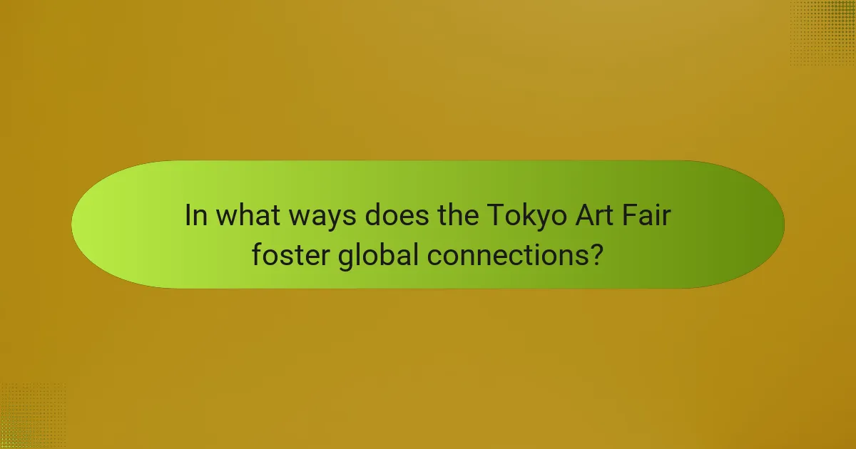 In what ways does the Tokyo Art Fair foster global connections?