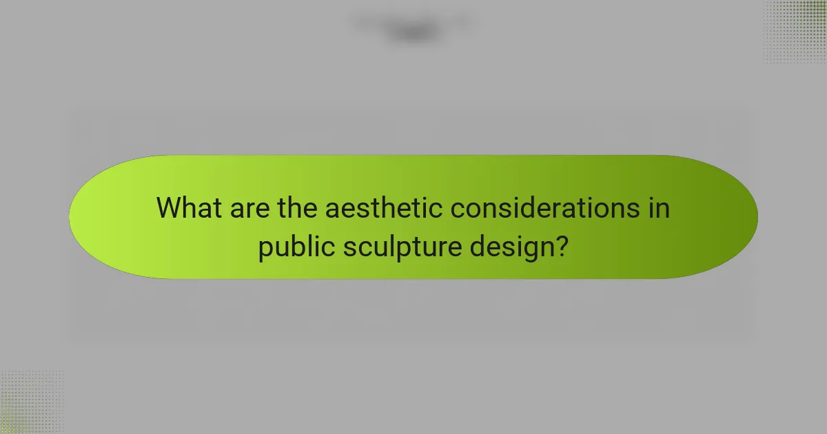 What are the aesthetic considerations in public sculpture design?
