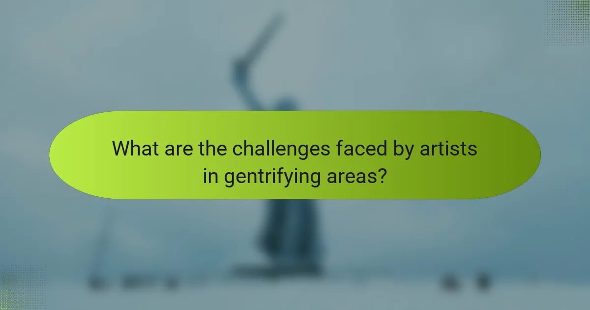 What are the challenges faced by artists in gentrifying areas?