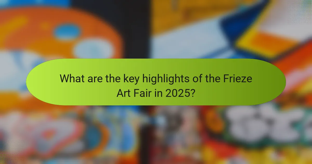 What are the key highlights of the Frieze Art Fair in 2025?