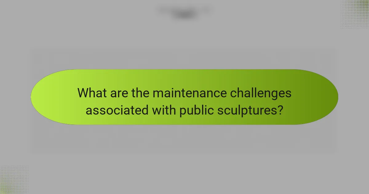 What are the maintenance challenges associated with public sculptures?