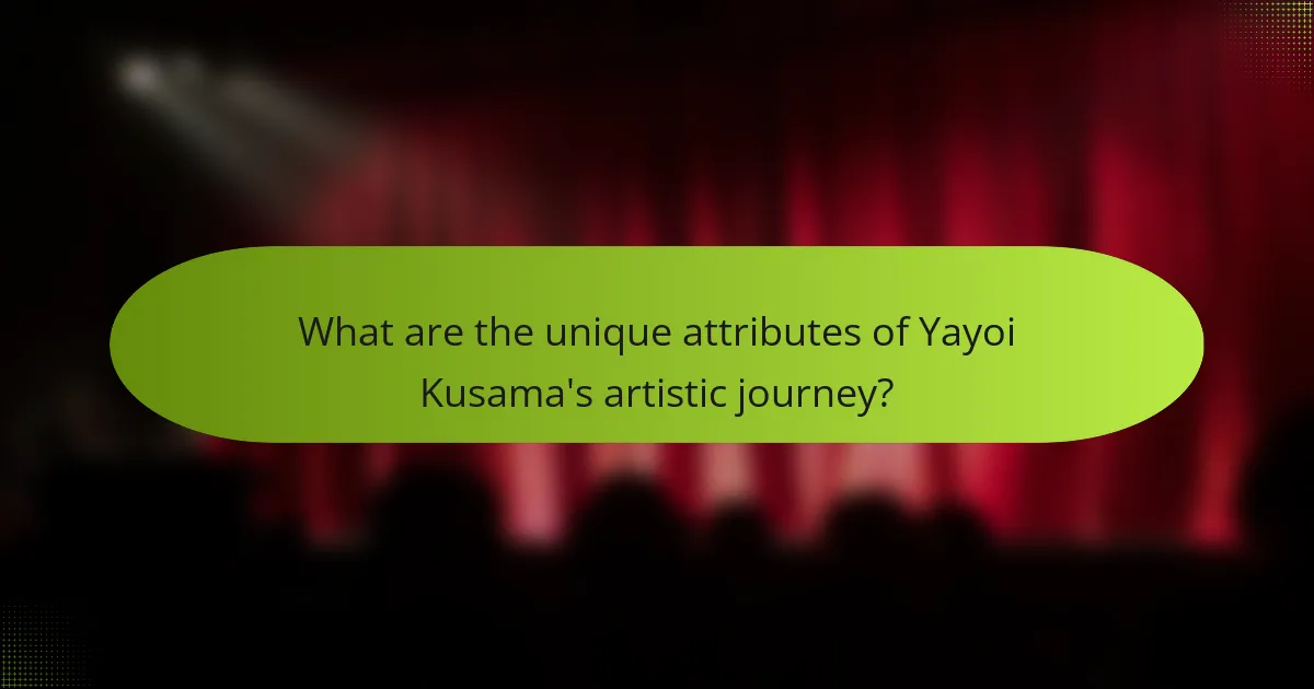What are the unique attributes of Yayoi Kusama's artistic journey?