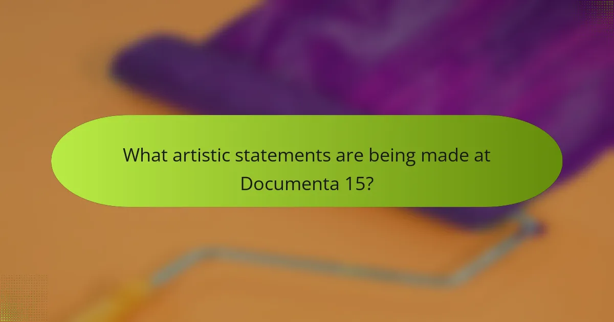 What artistic statements are being made at Documenta 15?