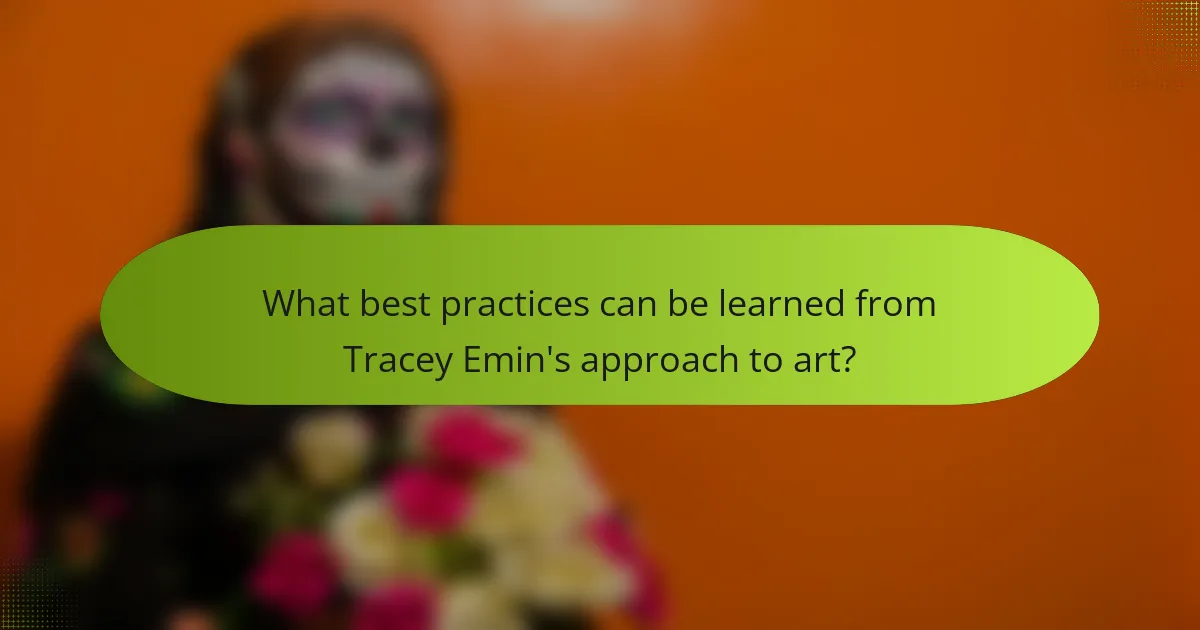 What best practices can be learned from Tracey Emin's approach to art?