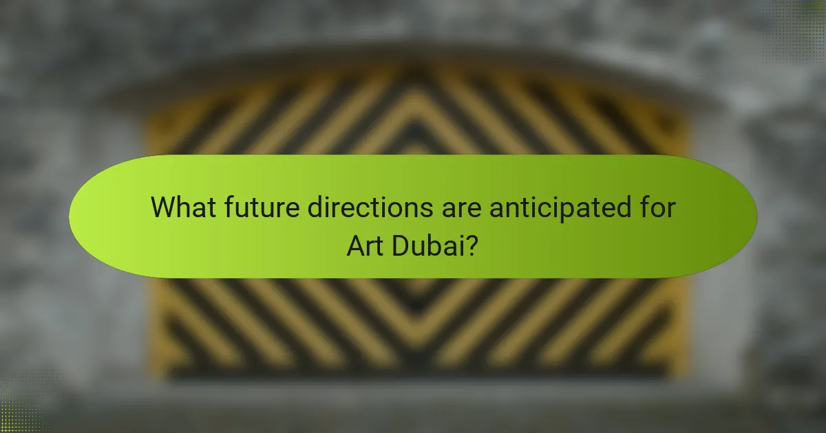 What future directions are anticipated for Art Dubai?