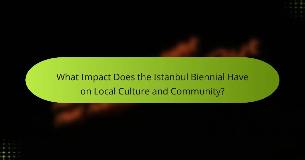 What Impact Does the Istanbul Biennial Have on Local Culture and Community?
