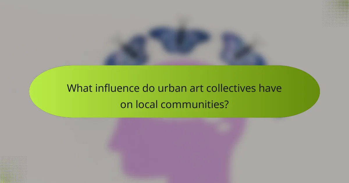 What influence do urban art collectives have on local communities?