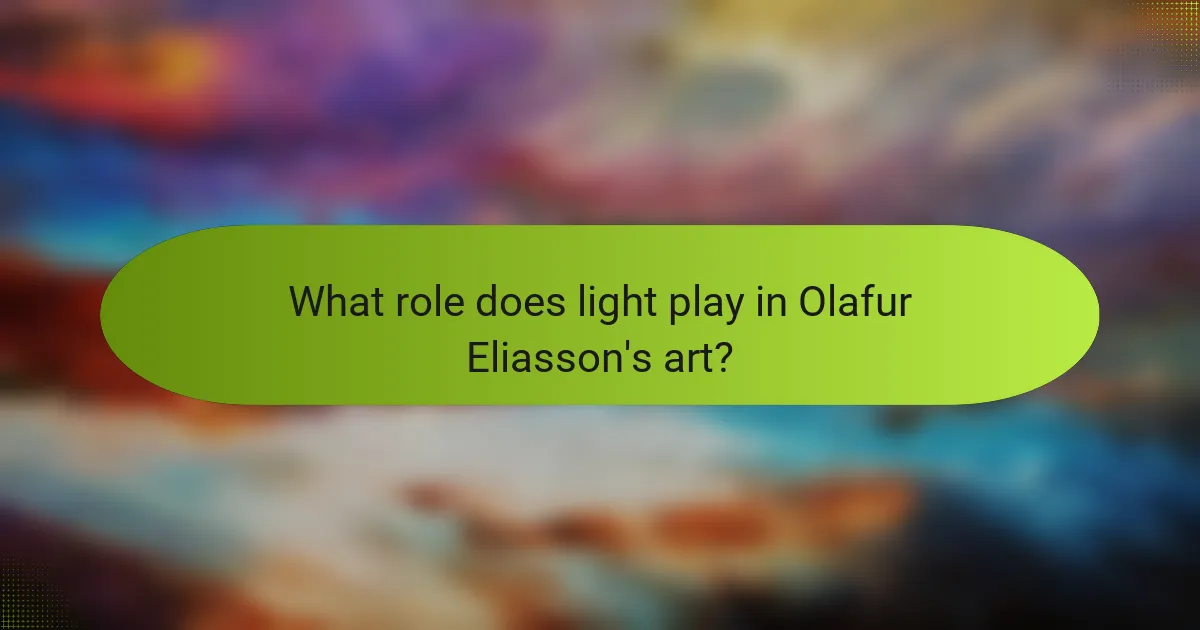 What role does light play in Olafur Eliasson's art?