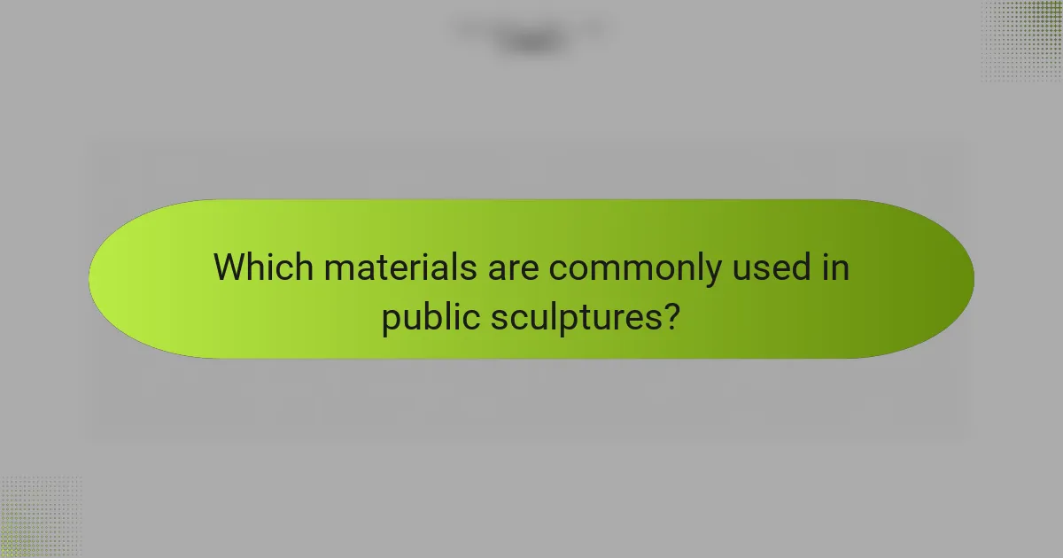 Which materials are commonly used in public sculptures?