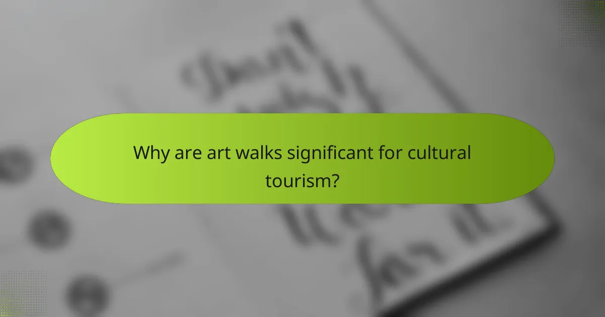 Why are art walks significant for cultural tourism?